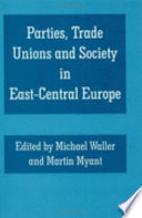 Parties, trade unions, and society in East-Central Europe /