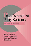 Post-communist party systems : competition, representation, and inter-party cooperation /