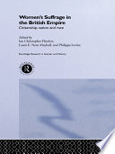 Women's suffrage in the British Empire : citizenship, nation, and race /
