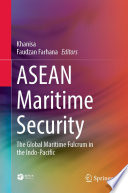 ASEAN Maritime Security : The Global Maritime Fulcrum in the Indo-Pacific  /