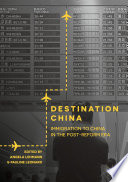 Destination China : Immigration to China in the Post-Reform Era /