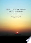 Diasporic Returns to the Ethnic Homeland : The Korean Diaspora in Comparative Perspective /