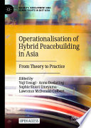 Operationalisation of Hybrid Peacebuilding in Asia : From Theory to Practice /