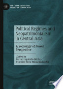 Political Regimes and Neopatrimonialism in Central Asia : A Sociology of Power Perspective /