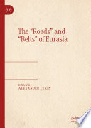 The "Roads" and "Belts" of Eurasia /