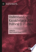 Understanding Kazakhstan's 2019 Political Transition /