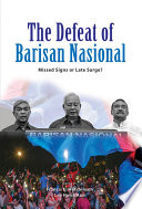 The defeat of Barisan Nasional : missed signs or late surge? /