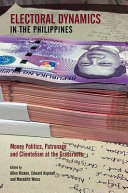 Electoral dynamics in the Philippines : money politics, patronage, and clientelism at the grassroots /