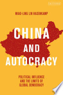 China and autocracy : political influence and the limits of global democracy /