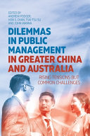 Dilemmas in public management in greater China and Australia : rising tensions but common challenges /