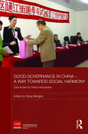 Good governance in China--a way towards social harmony : case studies by China's rising leaders /