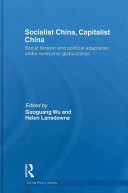 Socialist China, capitalist China : social tension and political adaptation under economic globalization /