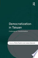 Democratization in Taiwan : challenges in transformation /