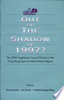 Out of the shadow of 1997? : the 2000 Legislative Council election in the Hong Kong Special Administrative Region /