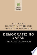 Democratizing Japan : the Allied occupation /
