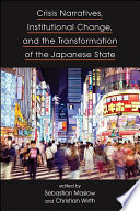 Crisis narratives, institutional change, and the transformation of the Japanese state /