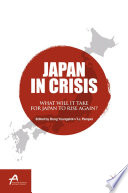 Japan in crisis : what will it take for Japan to rise again? /