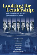 Looking for leadership : the dilemma of political leadership in Japan /