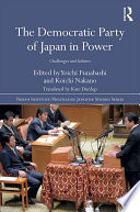 The Democratic Party of Japan in power : challenges and failures /