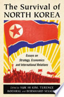 The survival of North Korea : essays on strategy, economics and international relations /