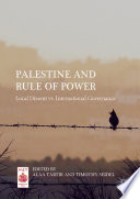 Palestine and Rule of Power : Local Dissent vs. International Governance /