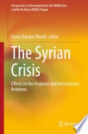 The Syrian Crisis : Effects on the Regional and International Relations  /
