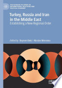 Turkey, Russia and Iran in the Middle East : Establishing a New Regional Order /
