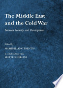 Middle East and the cold war : between security and development /