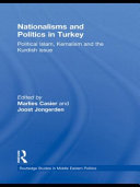 Nationalisms and politics in Turkey : political Islam, Kemalism and the Kurdish issue /