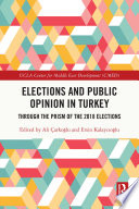 Elections and public opinion in Turkey : through the prism of the 2018 elections /