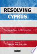 Resolving Cyprus : new approaches to conflict resolution /