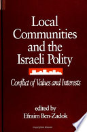 Local communities and the Israeli polity : conflict of values and interests /