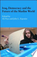 Iraq, democracy and the future of the Muslim world /