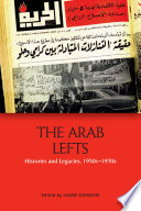 The Arab lefts : histories and legacies, 1950s-1970s /