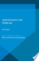 Authoritarianism in the Middle East : before and after the Arab uprisings /