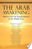 The Arab awakening : America and the transformation of the Middle East /