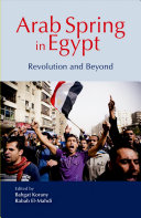 Arab Spring in Egypt : revolution and beyond /