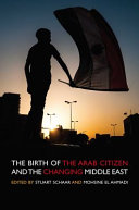 The birth of the Arab citizen and the changing Middle East /