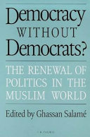 Democracy without democrats? : the renewal of politics in the Muslim world /