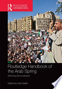 Routledge handbook of the Arab Spring : rethinking democratization /