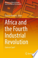 Africa and the Fourth Industrial Revolution : Curse or Cure? /