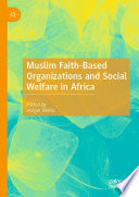 Muslim Faith-Based Organizations and Social Welfare in Africa /
