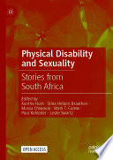 Physical Disability and Sexuality : Stories from South Africa /
