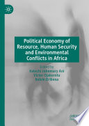 Political Economy of Resource, Human Security and Environmental Conflicts in Africa /