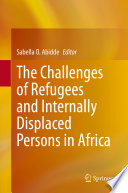 The Challenges of Refugees and Internally Displaced Persons in Africa /