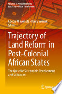 Trajectory of Land Reform in Post-Colonial African States : The Quest for Sustainable Development and Utilization  /