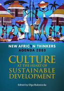New African thinkers : Agenda 2063 : culture at the heart of sustainable development /