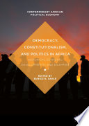 Democracy, constitutionalism, and politics in Africa : historical contexts, developments, and dilemmas /