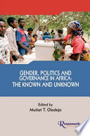 Gender, politics and governance in Africa : the known and unknown /