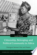 Citizenship, belonging, and political community in Africa : dialogues between past and present /